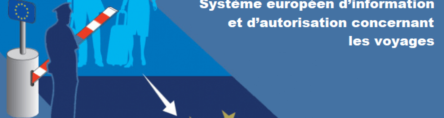 etias-systeme-europeen-dinformation-et-dautorisation-concernant-les-voyages-european-travel-information-and-authorization-system